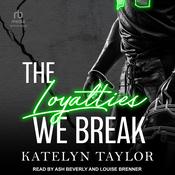 The Loyalties We Break by  Katelyn Taylor audiobook