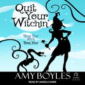 Quit Your Witchin' by  Amy Boyles audiobook