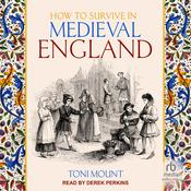How to Survive in Medieval England by  Toni Mount audiobook
