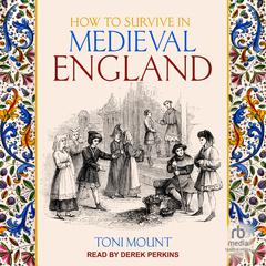 How to Survive in Medieval England by Toni Mount audiobook