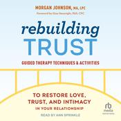 Rebuilding Trust by  Morgan Johnson MA, LPC audiobook