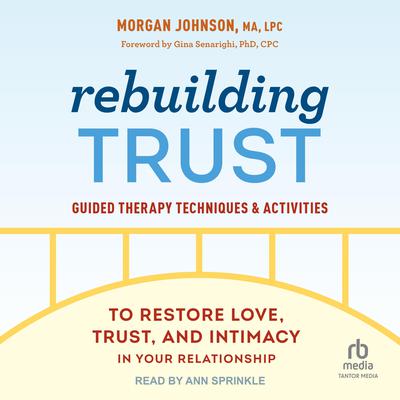 Rebuilding Trust by Morgan Johnson MA, LPC audiobook