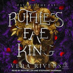Ruthless Fae King by Vera Rivers audiobook