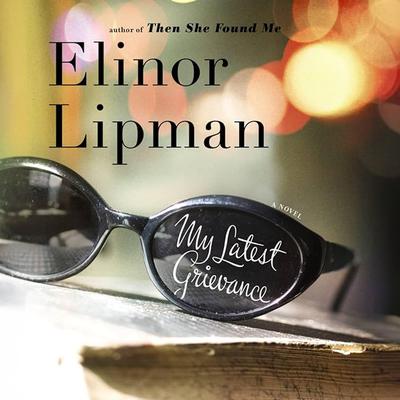 My Latest Grievance by Elinor Lipman audiobook