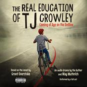 The Real Education of TJ Crowley by  Grant Overstake audiobook