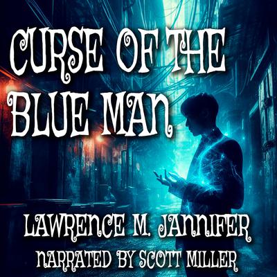 Curse of the Blue Man by Lawrence M. Jannifer audiobook