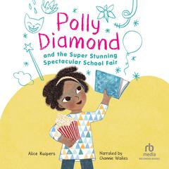 Polly Diamond and the Super Stunning Spectacular Book Fair by Alice Kuipers audiobook