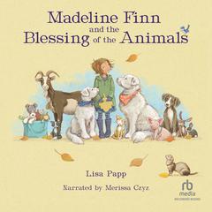 Madeline Finn and the Blessing of the Animals by Lisa Papp audiobook