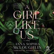A Girl Like Us by  Anna Sophia McLoughlin audiobook