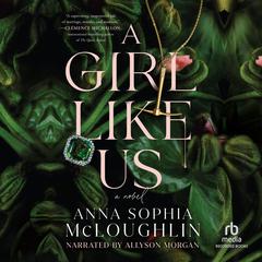 A Girl Like Us by Anna Sophia McLoughlin audiobook