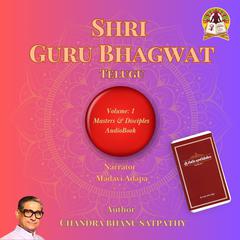 Shri Guru Bhagwat (Telugu)-Volume-1 by Chandra Bhanu Satpathy audiobook