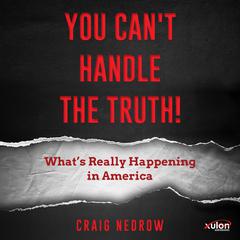 You Can't Handle The Truth! by Craig Nedrow audiobook
