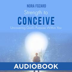 Strength To Conceive by Nora Fozard audiobook