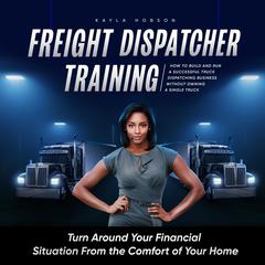 Freight Dispatcher Training by Kayla Hobson audiobook