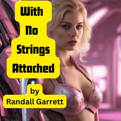 With No Strings Attached by Randall Garrett audiobook