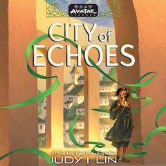 Avatar Legends: City of Echoes by Judy I. Lin audiobook
