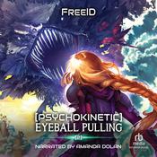 [Psychokinetic] Eyeball Pulling 2 by  FreeID audiobook