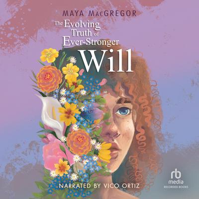 The Evolving Truth of Ever-Stronger Will by Maya MacGregor audiobook