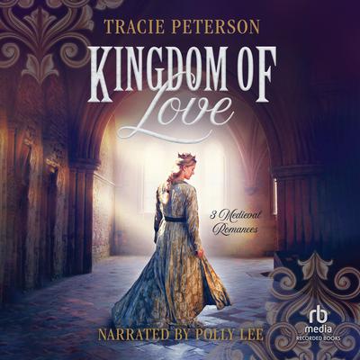 Kingdom of Love by Tracie Peterson audiobook