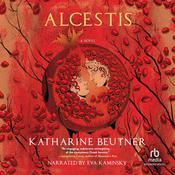 Alcestis by  Katharine Beutner audiobook