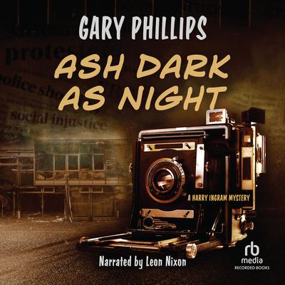 Ash Dark as Night by Gary Phillips audiobook