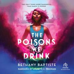 The Poisons We Drink by Bethany Baptiste audiobook
