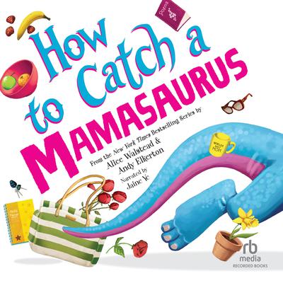 How to Catch a Mamasaurus by Alice Walstead audiobook