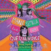 Mani Semilla Finds Her Quetzal Voice by  Anna Lapera audiobook