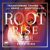 Root, Rise, Roar by  Dawn King audiobook