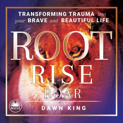Root, Rise, Roar by Dawn King audiobook