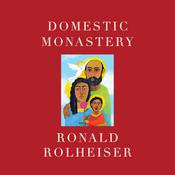 Domestic Monastery by  Ronald Rolheiser audiobook