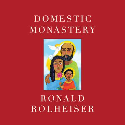 Domestic Monastery by Ronald Rolheiser audiobook