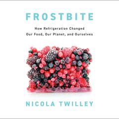 Frostbite by Nicola Twilley audiobook