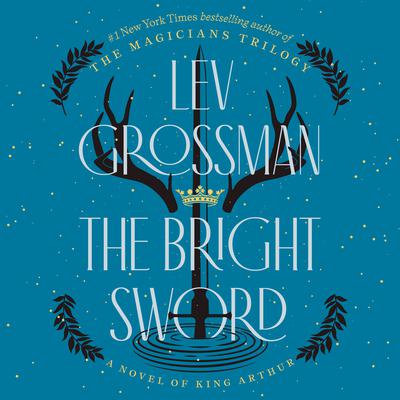 The Bright Sword by Lev Grossman audiobook
