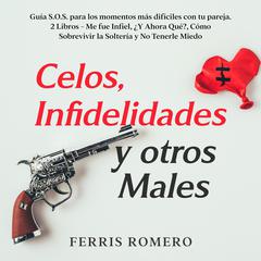 Celos, Infidelidades y otros Males by Ferris Romero audiobook