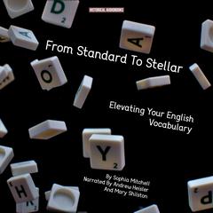 From Standard To Stellar - Elevating Your English Vocabulary by Sophia Mitchell audiobook