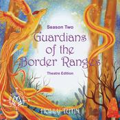 Guardians of the Border Ranges, Season 2 - Theatre Edition by  Holly Tutin audiobook