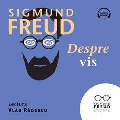 Despre vis by Sigmund Freud audiobook