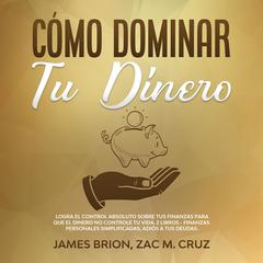 Cómo Dominar tu Dinero by James Brion audiobook