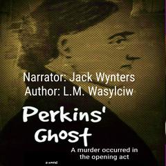 Perkins' Ghost by L. M. Wasylciw audiobook