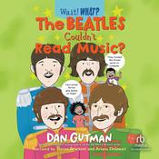 The Beatles Couldn't Read Music by  Dan Gutman audiobook