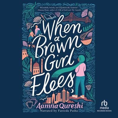 When a Brown Girl Flees by Aamna Qureshi audiobook