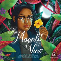 The Moonlit Vine by Elizabeth Santiago audiobook