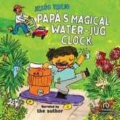 Papá's Magical Water-Jug Clock by  Jesus Trejo audiobook
