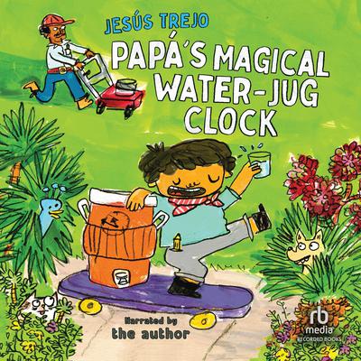 Papá's Magical Water-Jug Clock by Jesus Trejo audiobook