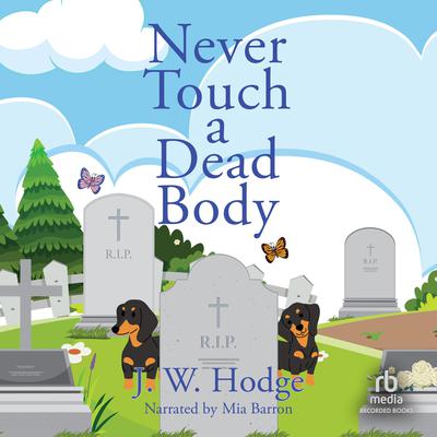 Never Touch a Dead Body by J.W. Hodge audiobook