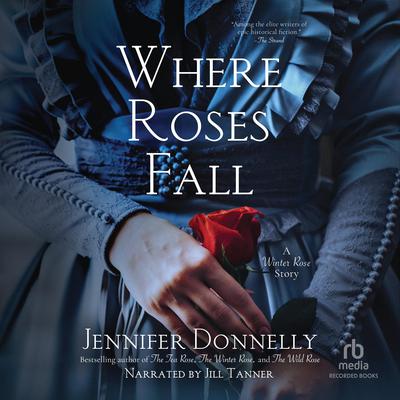 Where Roses Fall by Jennifer Donnelly audiobook