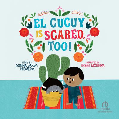 El Cucuy Is Scared, Too! by Donna Barba Higuera audiobook