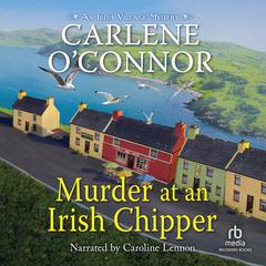 Murder at an Irish Chipper by Carlene O’Connor audiobook