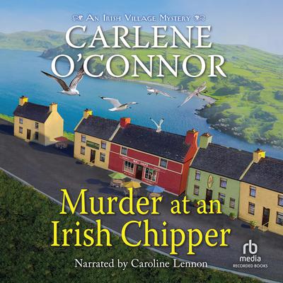 Murder at an Irish Chipper by Carlene O’Connor audiobook